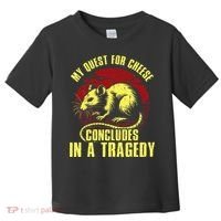 My Quest For Cheese Concludes In A Tragedy Toddler T-Shirt thumb 0