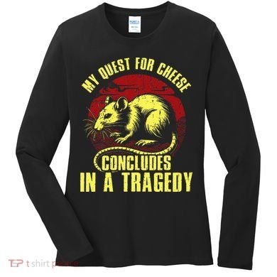My Quest For Cheese Concludes In A Tragedy Women's Long Sleeve Shirt