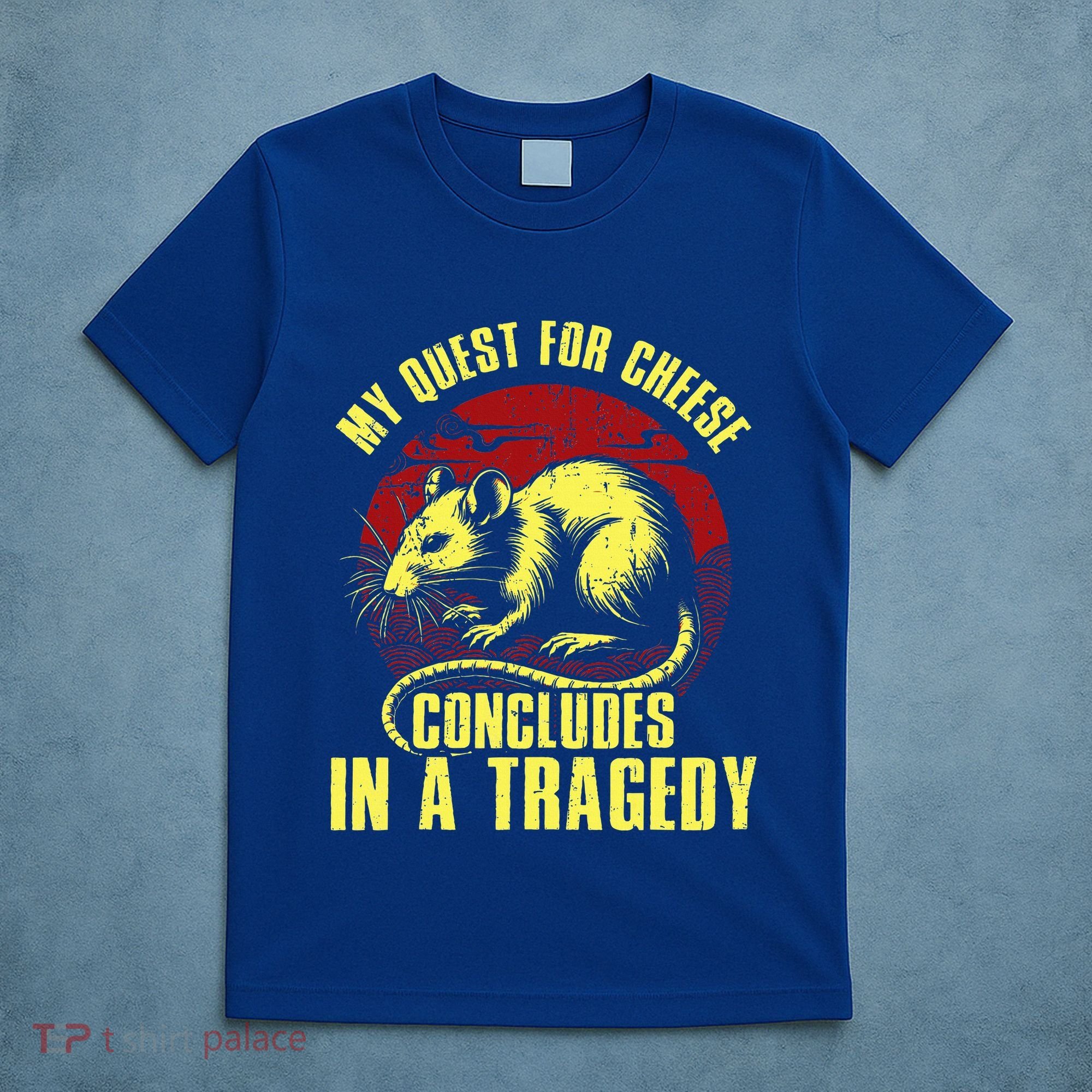 My Quest For Cheese Concludes In A Tragedy Rat T-Shirt