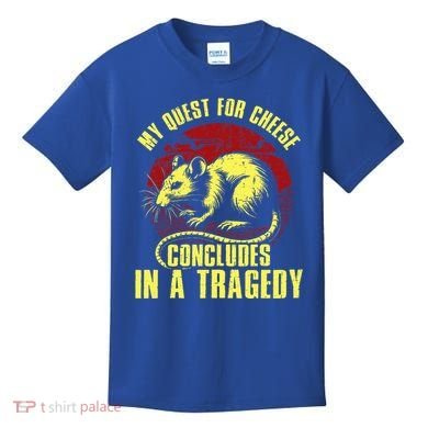 My Quest For Cheese Concludes In A Tragedy Rat Kids T-Shirt