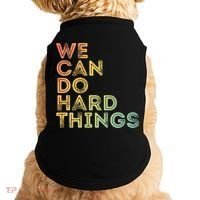 Motivational Quote Gift We Can Do Hard Things Productive Work Cool Gift Doggie Tank thumb 0