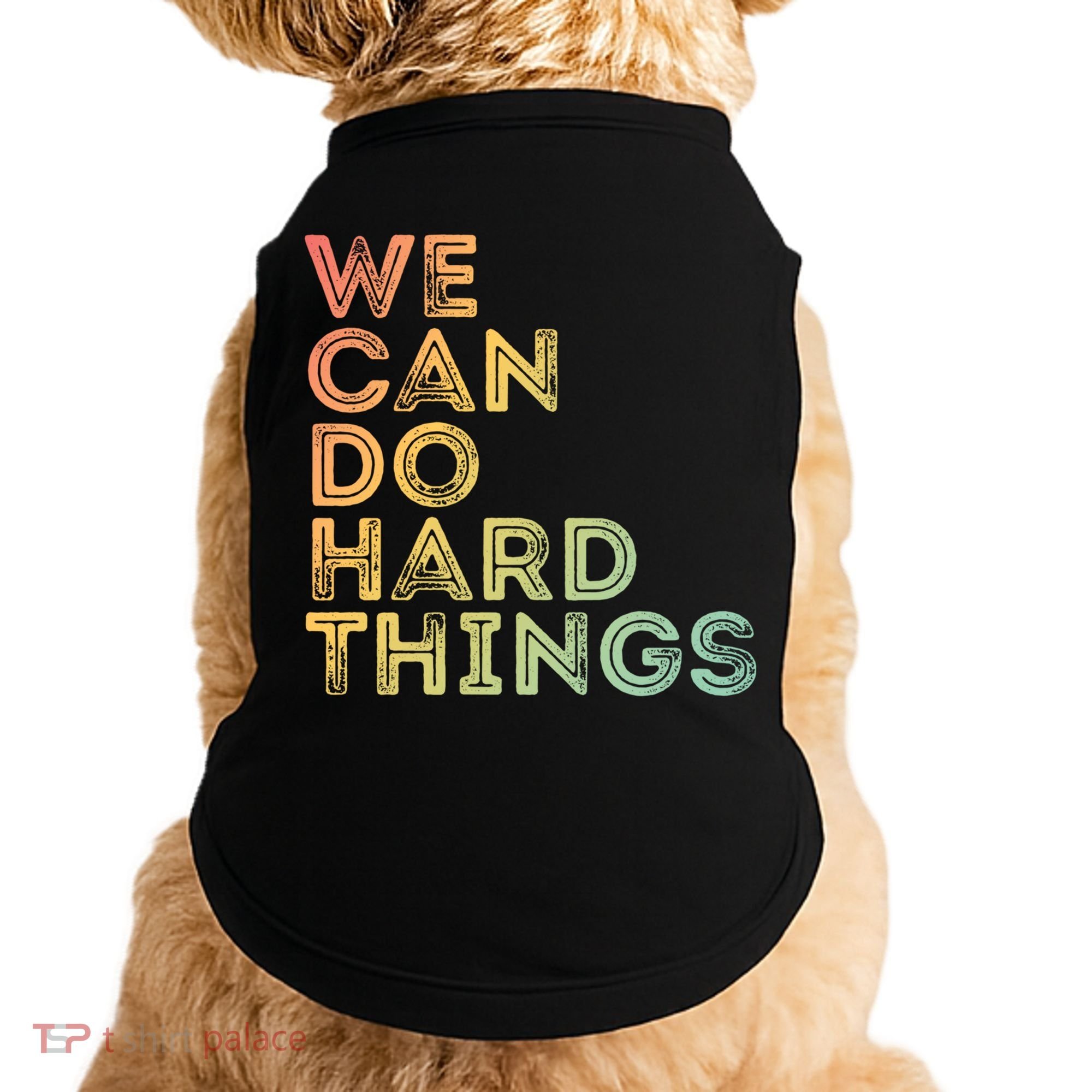 Motivational Quote Gift We Can Do Hard Things Productive Work Cool Gift Doggie Tank