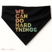 Motivational Quote Gift We Can Do Hard Things Productive Work Cool Gift USA-Made Doggie Bandana thumb 0