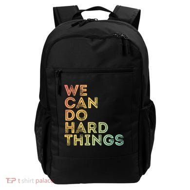 Motivational Quote Gift We Can Do Hard Things Productive Work Cool Gift Backpack