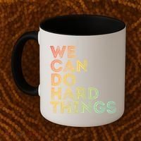 Motivational Quote Gift We Can Do Hard Things Productive Work Cool Gift Coffee Mug thumb 2
