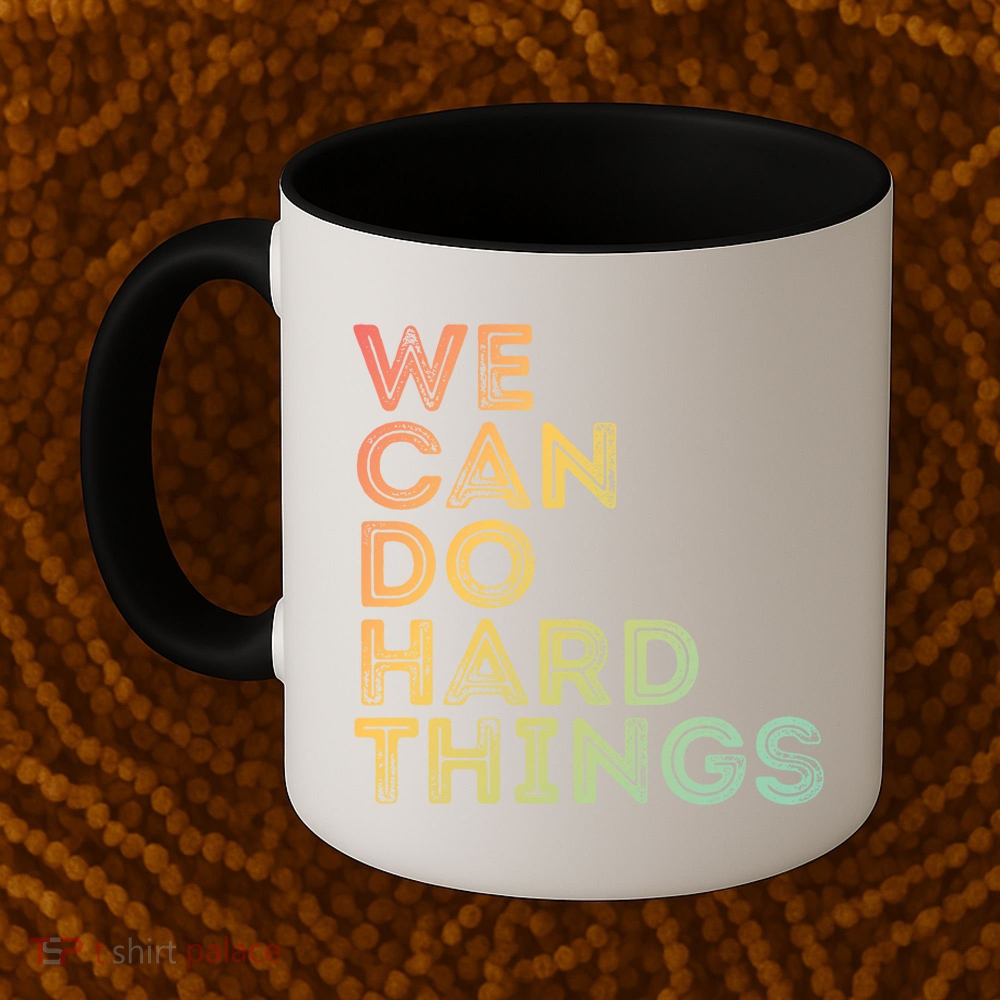 Motivational Quote Gift We Can Do Hard Things Productive Work Cool Gift Coffee Mug