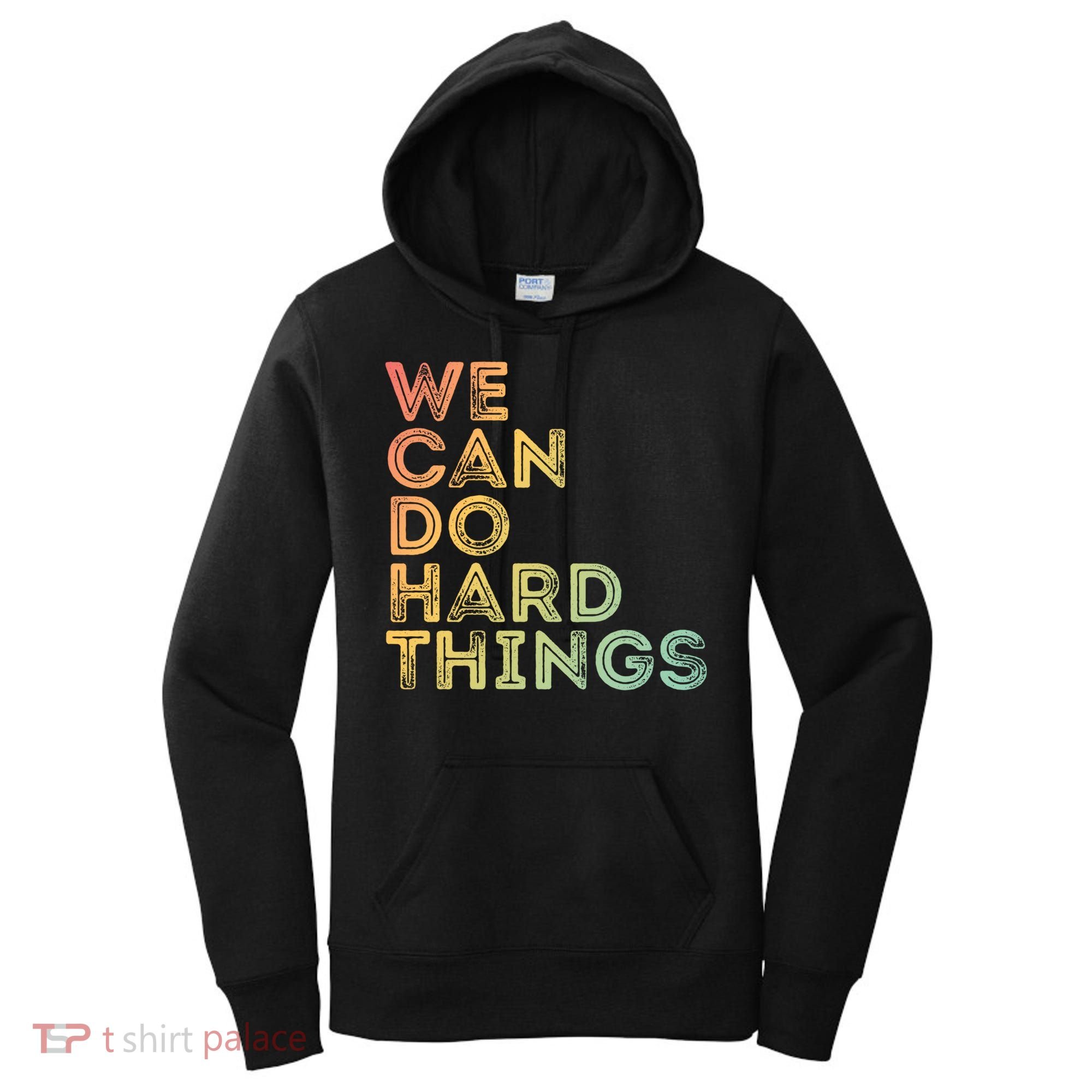 Motivational Quote Gift We Can Do Hard Things Productive Work Cool Gift Women's Hoodie