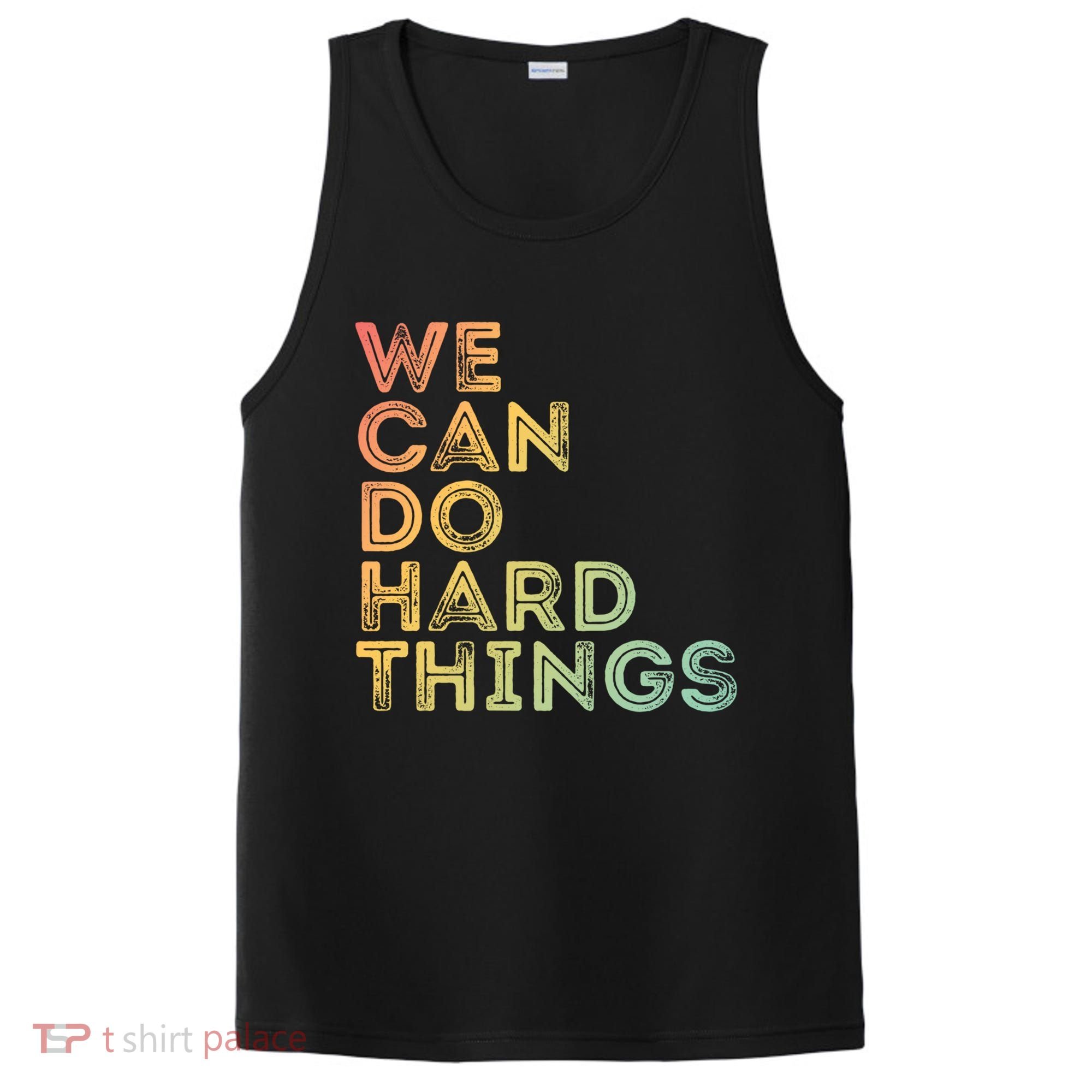 Motivational Quote Gift We Can Do Hard Things Productive Work Cool Gift PosiCharge Competitor Tank