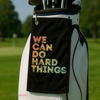 Motivational Quote Gift We Can Do Hard Things Productive Work Cool Gift Golf Towel thumb 2