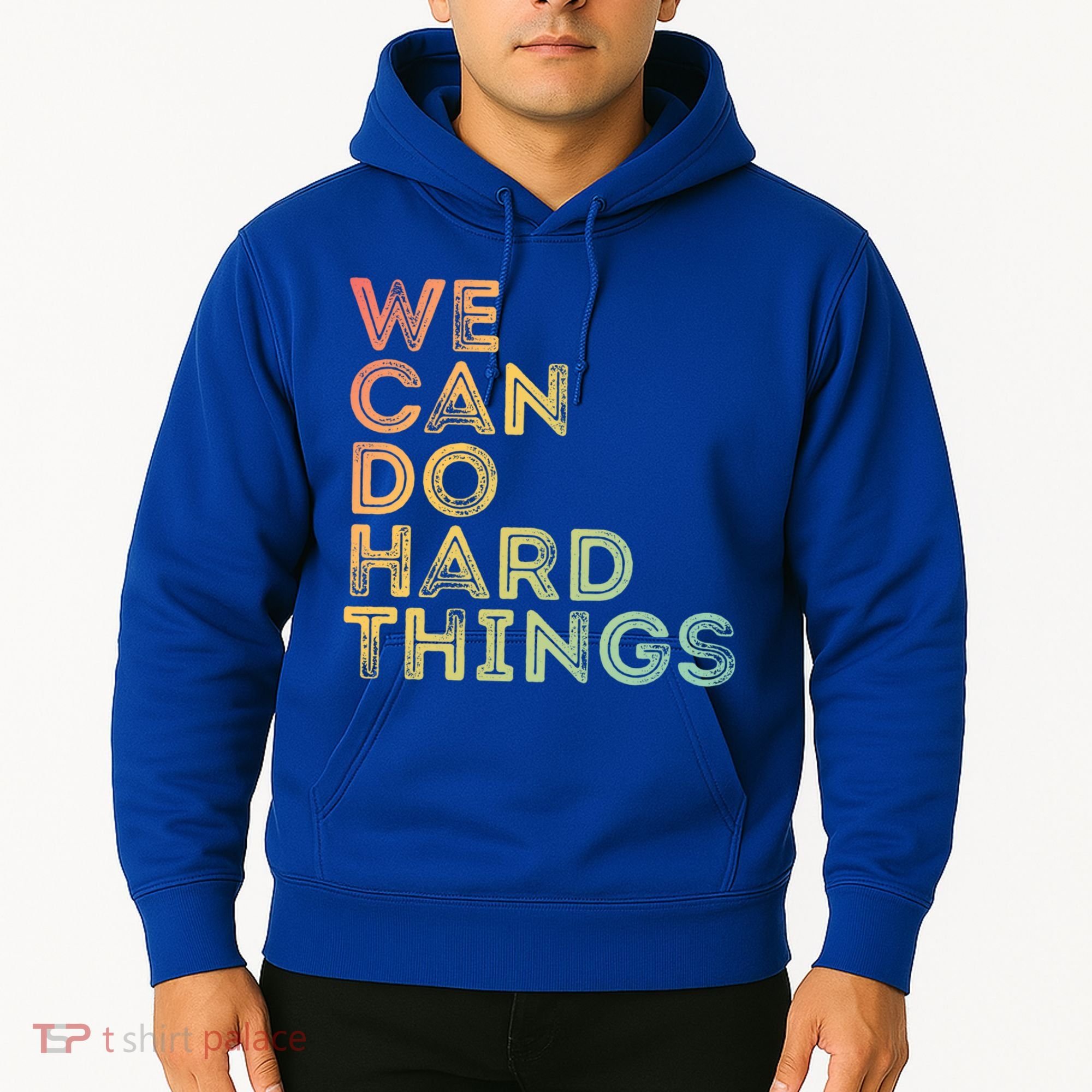 Motivational Quote Gift We Can Do Hard Things Productive Work Cool Gift Hoodie