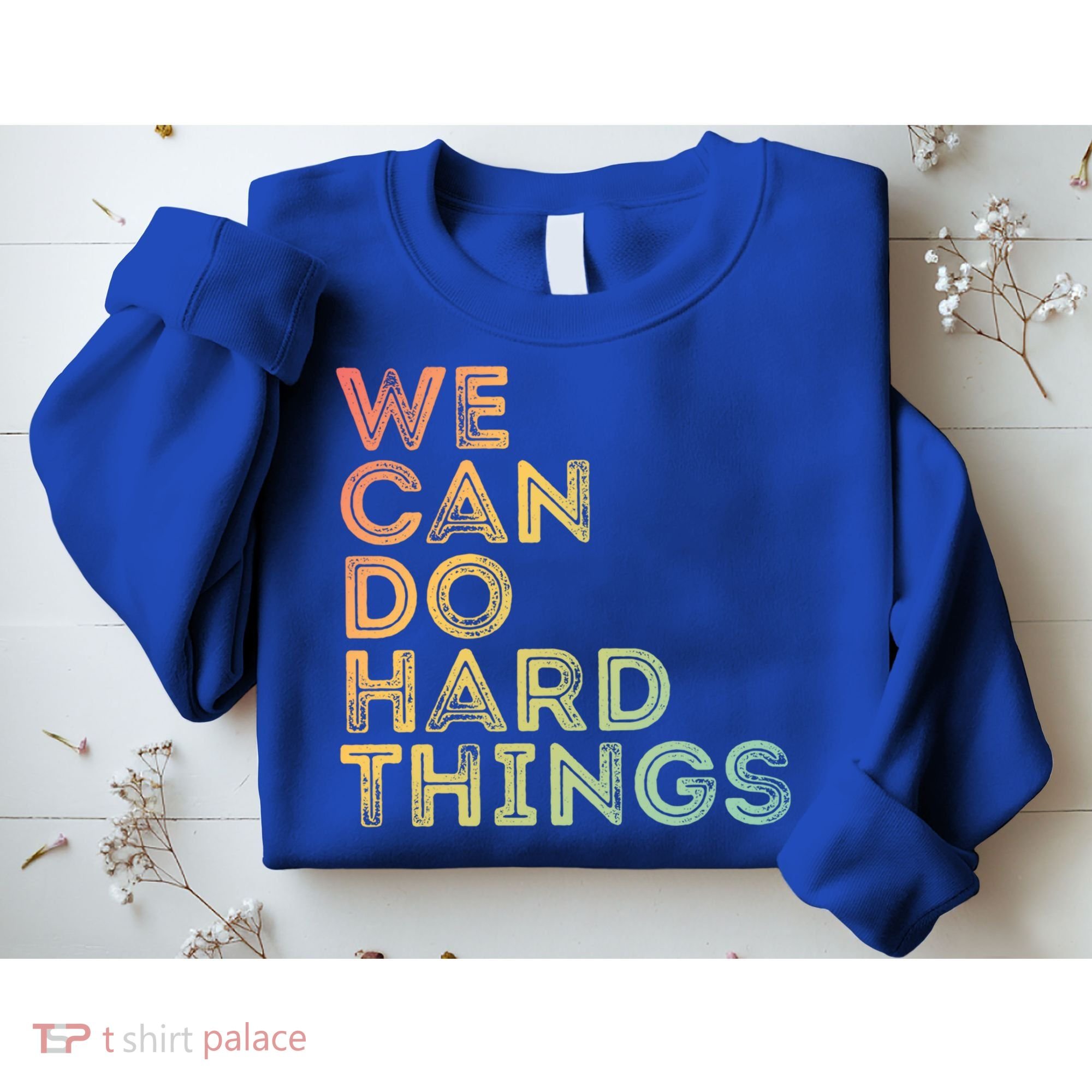 Motivational Quote Gift We Can Do Hard Things Productive Work Cool Gift Sweatshirt