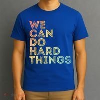 Motivational Quote Gift We Can Do Hard Things Productive Work Cool Gift T-Shirt thumb 3