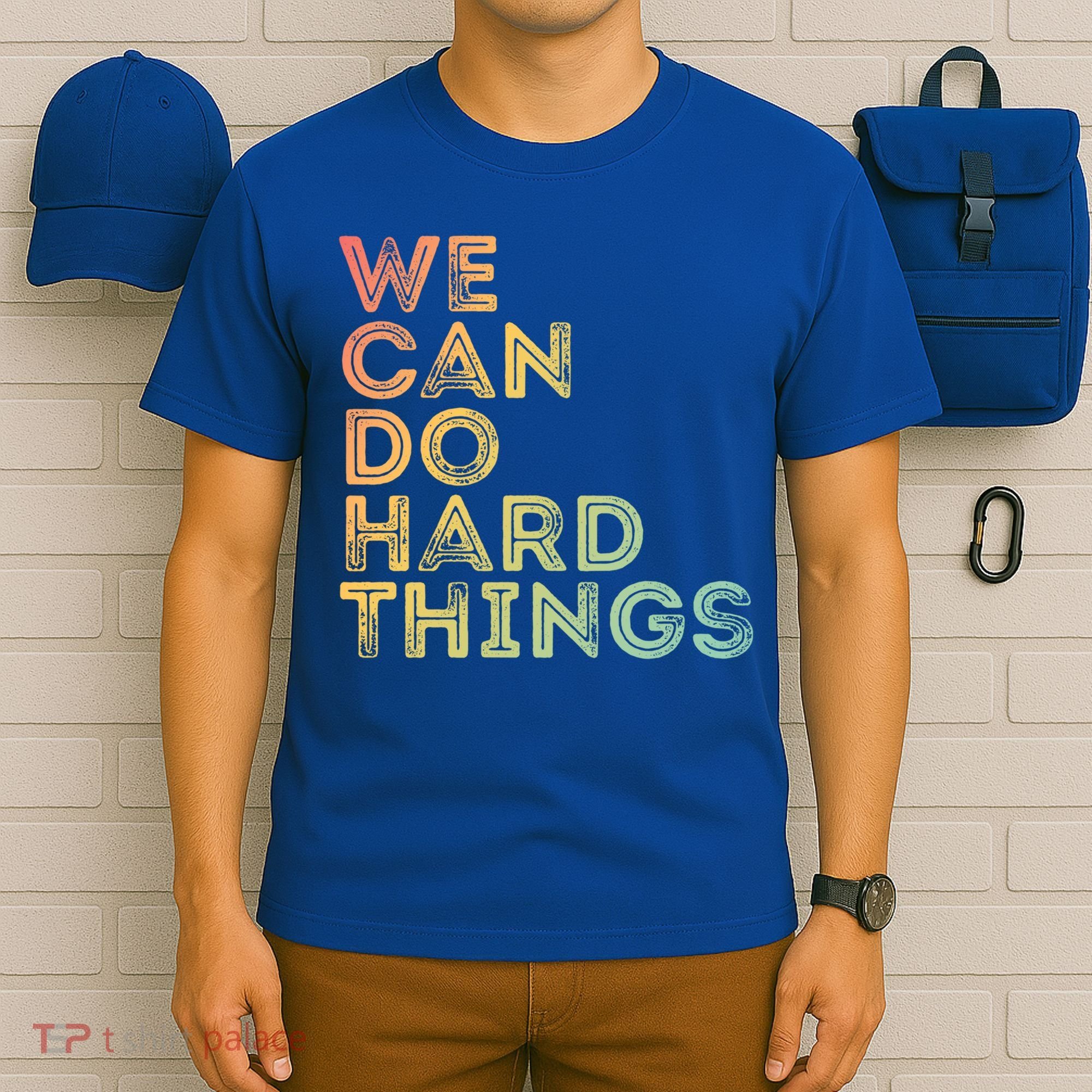 Motivational Quote Gift We Can Do Hard Things Productive Work Cool Gift T-Shirt