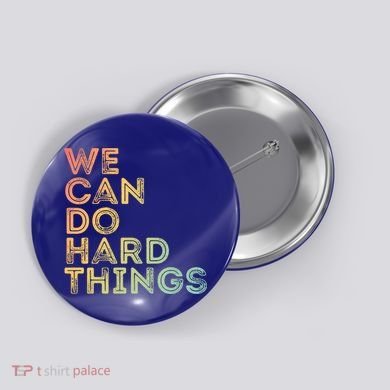 Motivational Quote Gift We Can Do Hard Things Productive Work Cool Gift Button