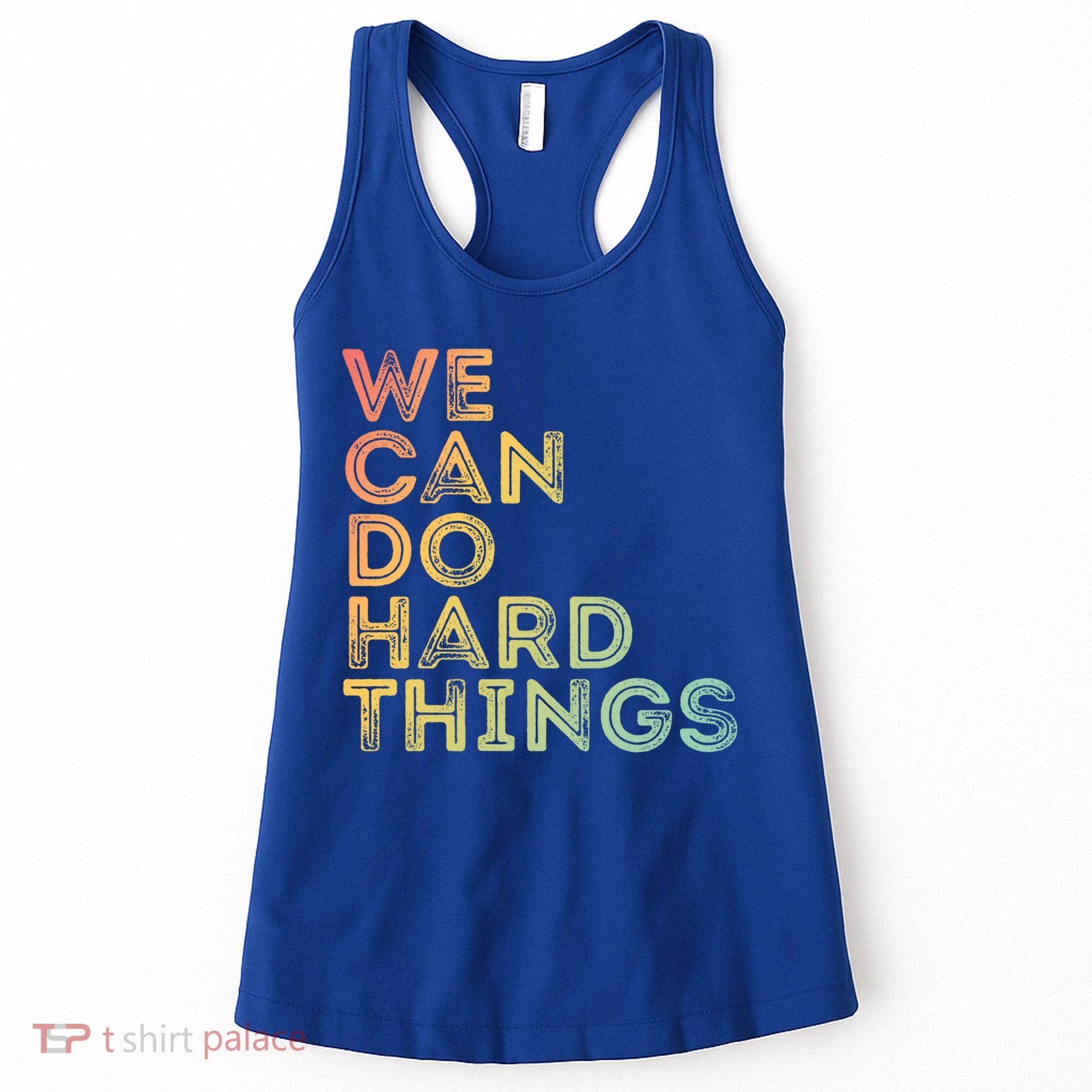 Motivational Quote Gift We Can Do Hard Things Productive Work Cool Gift Women's Tank Top