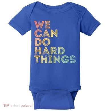 Motivational Quote Gift We Can Do Hard Things Productive Work Cool Gift Baby Bodysuit