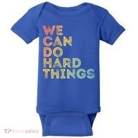 Motivational Quote Gift We Can Do Hard Things Productive Work Cool Gift Baby Bodysuit thumb 0