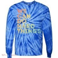 Motivational Quote Gift We Can Do Hard Things Productive Work Cool Gift Tie-Dye Long Sleeve Shirt thumb 0