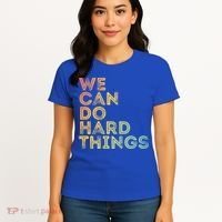 Motivational Quote Gift We Can Do Hard Things Productive Work Cool Gift Women's T-Shirt thumb 4