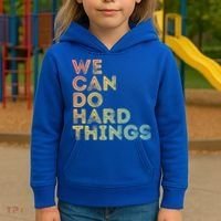 Motivational Quote Gift We Can Do Hard Things Productive Work Cool Gift Kids Hoodie thumb 3