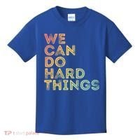Motivational Quote Gift We Can Do Hard Things Productive Work Cool Gift Kids T-Shirt thumb 0