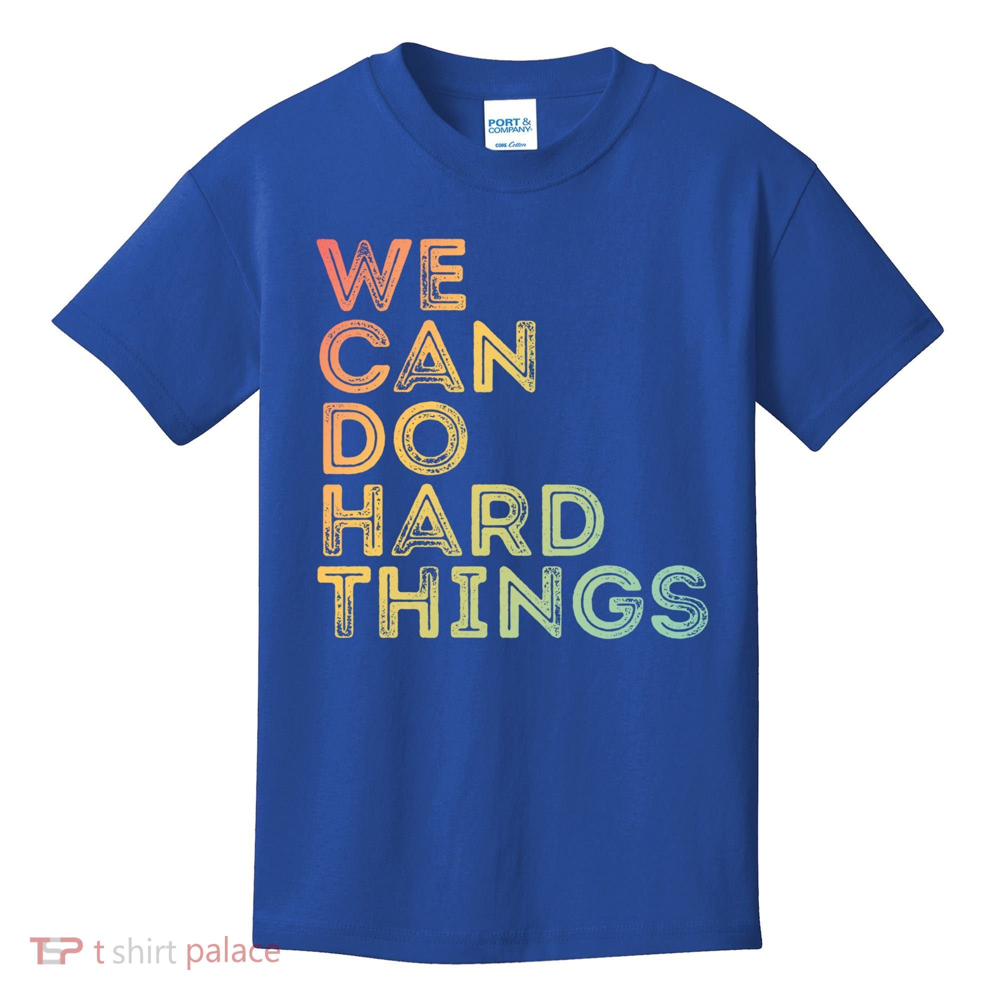 Motivational Quote Gift We Can Do Hard Things Productive Work Cool Gift Kids T-Shirt
