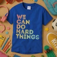 Motivational Quote Gift We Can Do Hard Things Productive Work Cool Gift Kids T-Shirt thumb 3