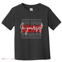 Motivational Quote Inspiration Positive Saying Life Slogan Toddler T-Shirt thumb 0