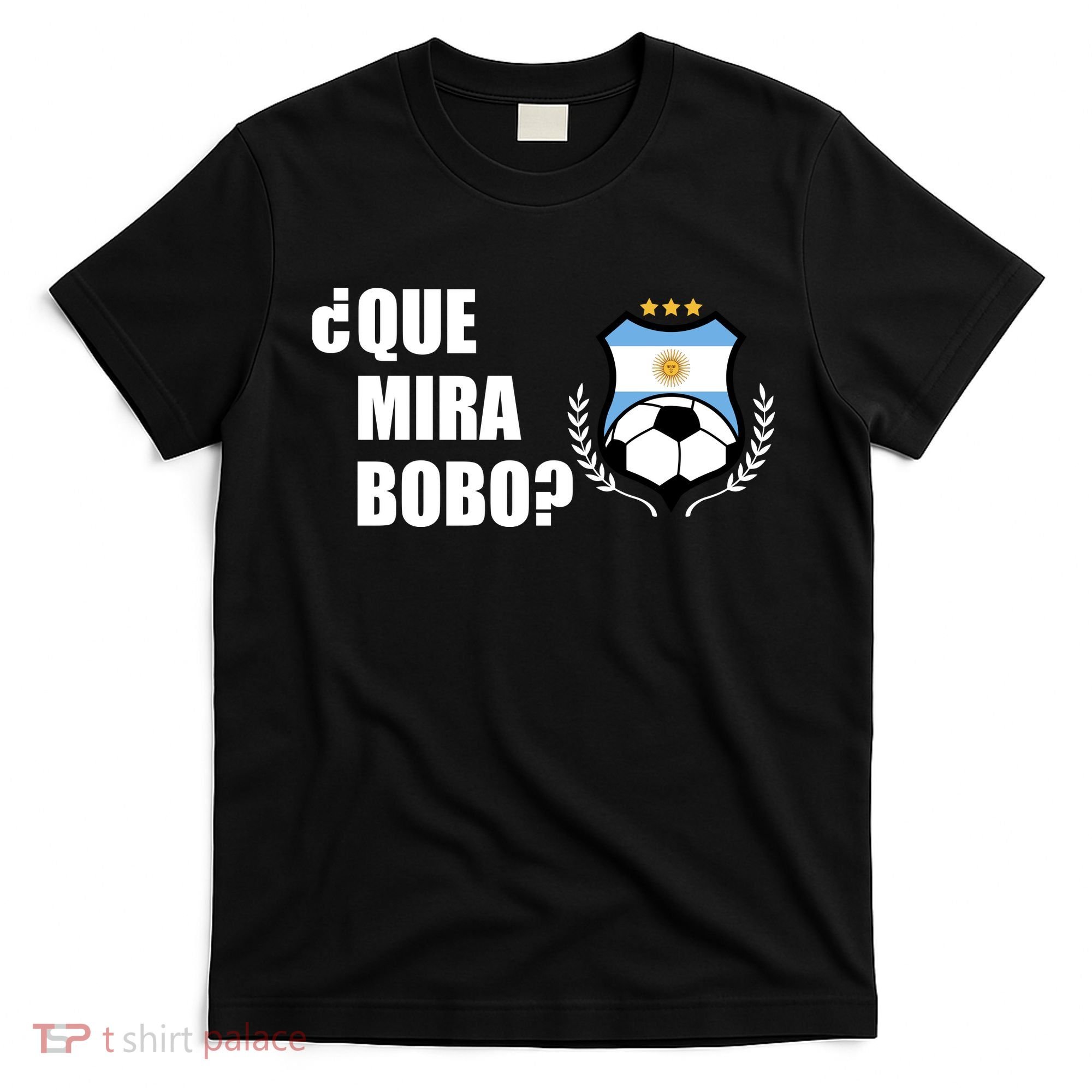 Messi Que Miras Bobo Anda Para Alla Soccer Football Argentina T-Shirt