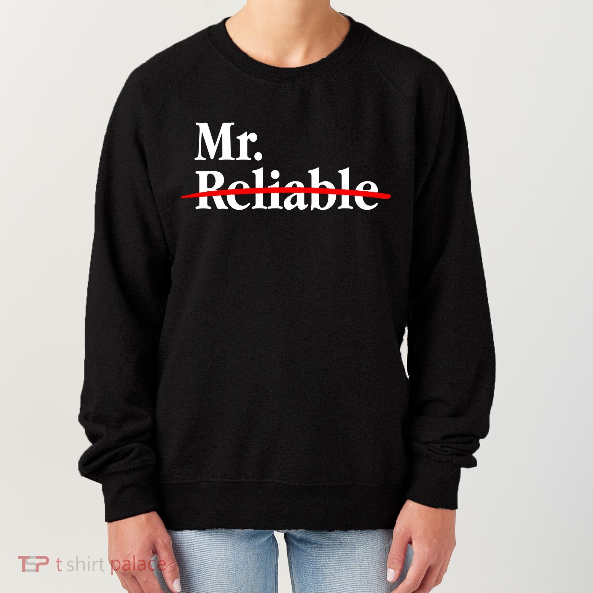 Mr. Unreliable Women's Sweatshirt