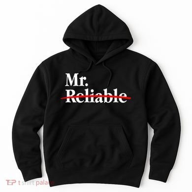 Mr. Unreliable Hoodie