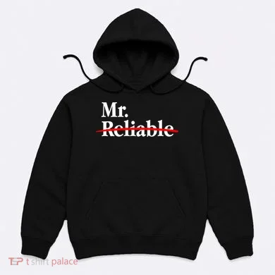 Mr. Unreliable Hoodie
