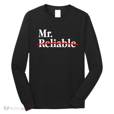 Mr. Unreliable Long Sleeve Shirt