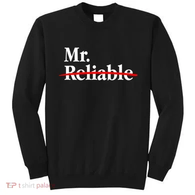 Mr. Unreliable Sweatshirt