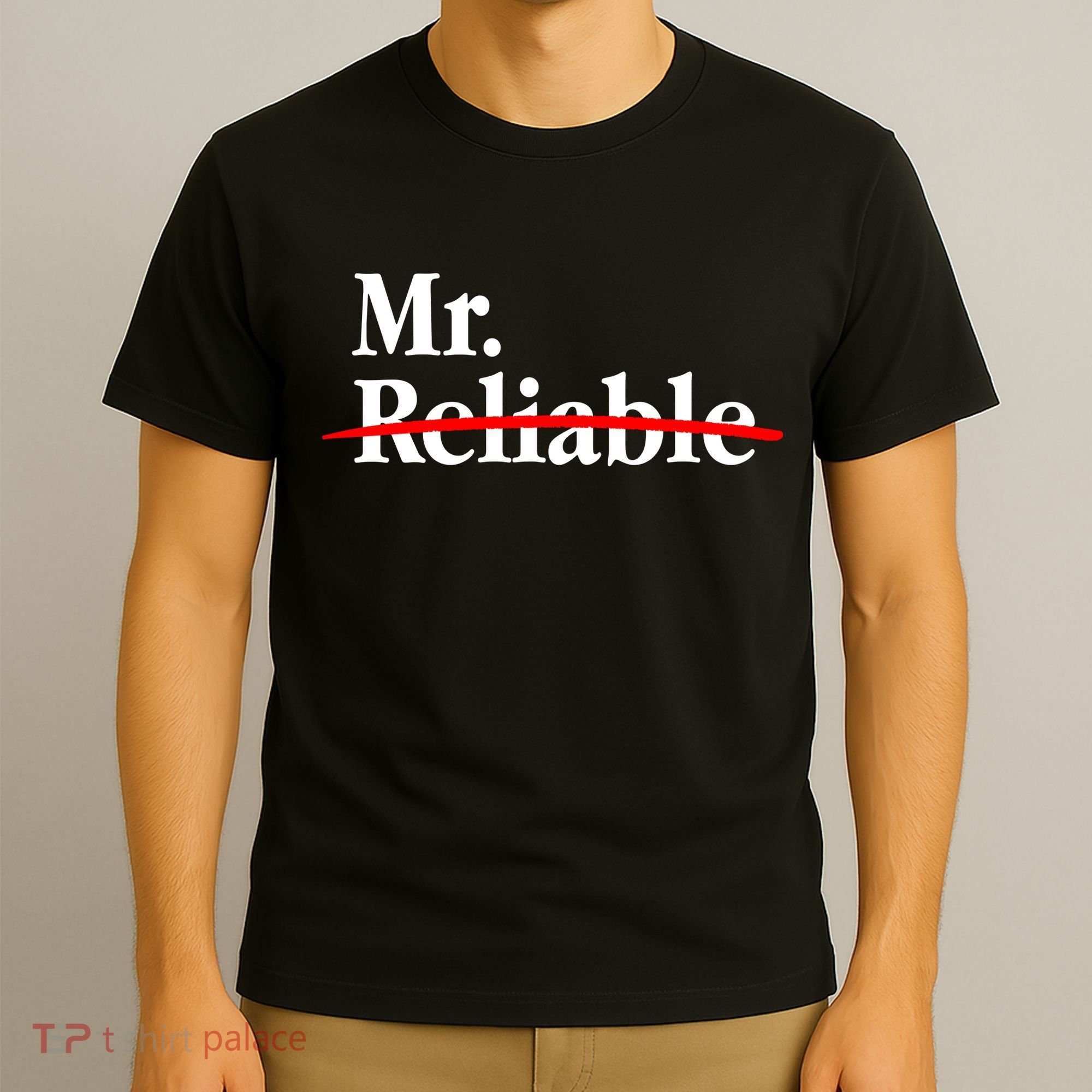 Mr. Unreliable T-Shirt