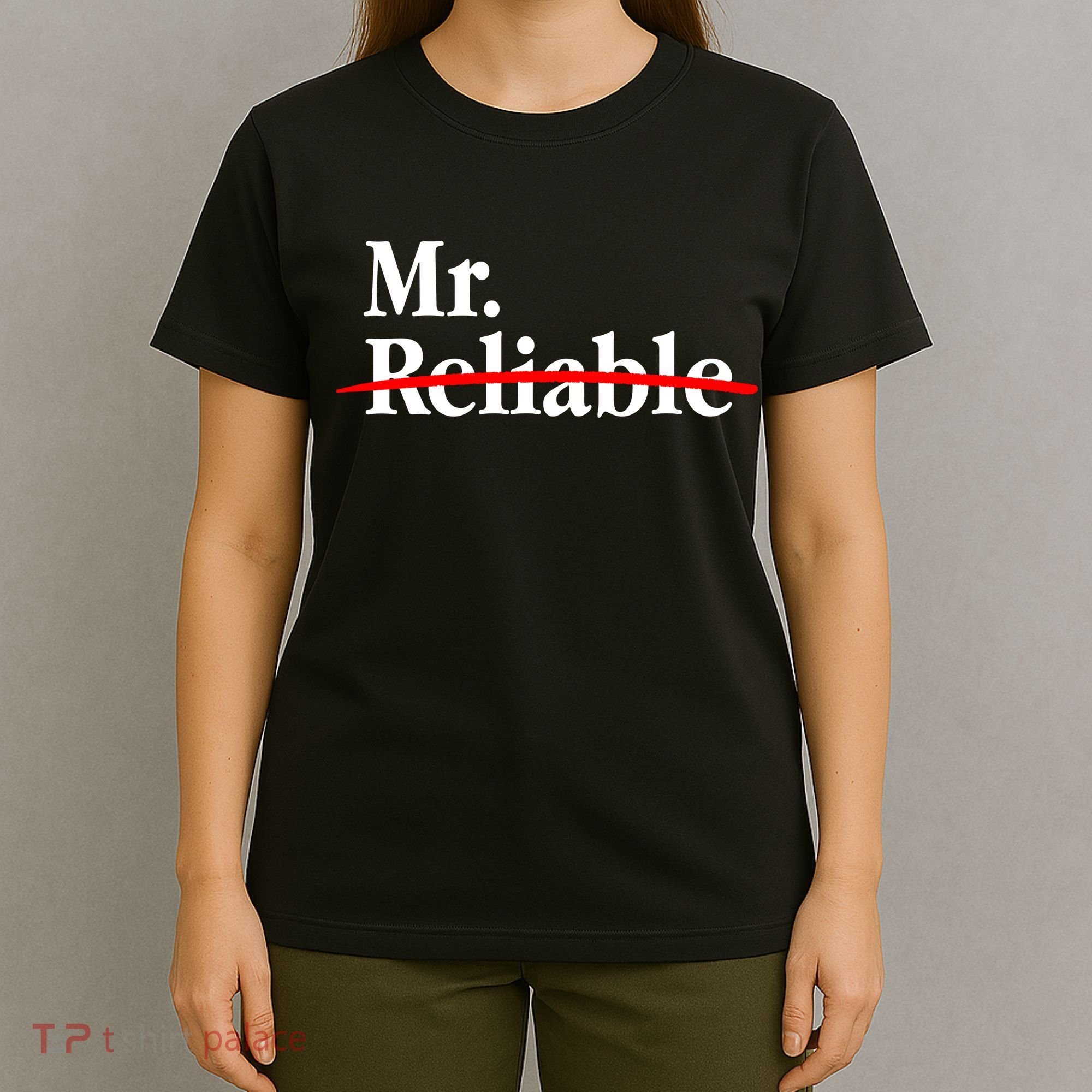 Mr. Unreliable T-Shirt