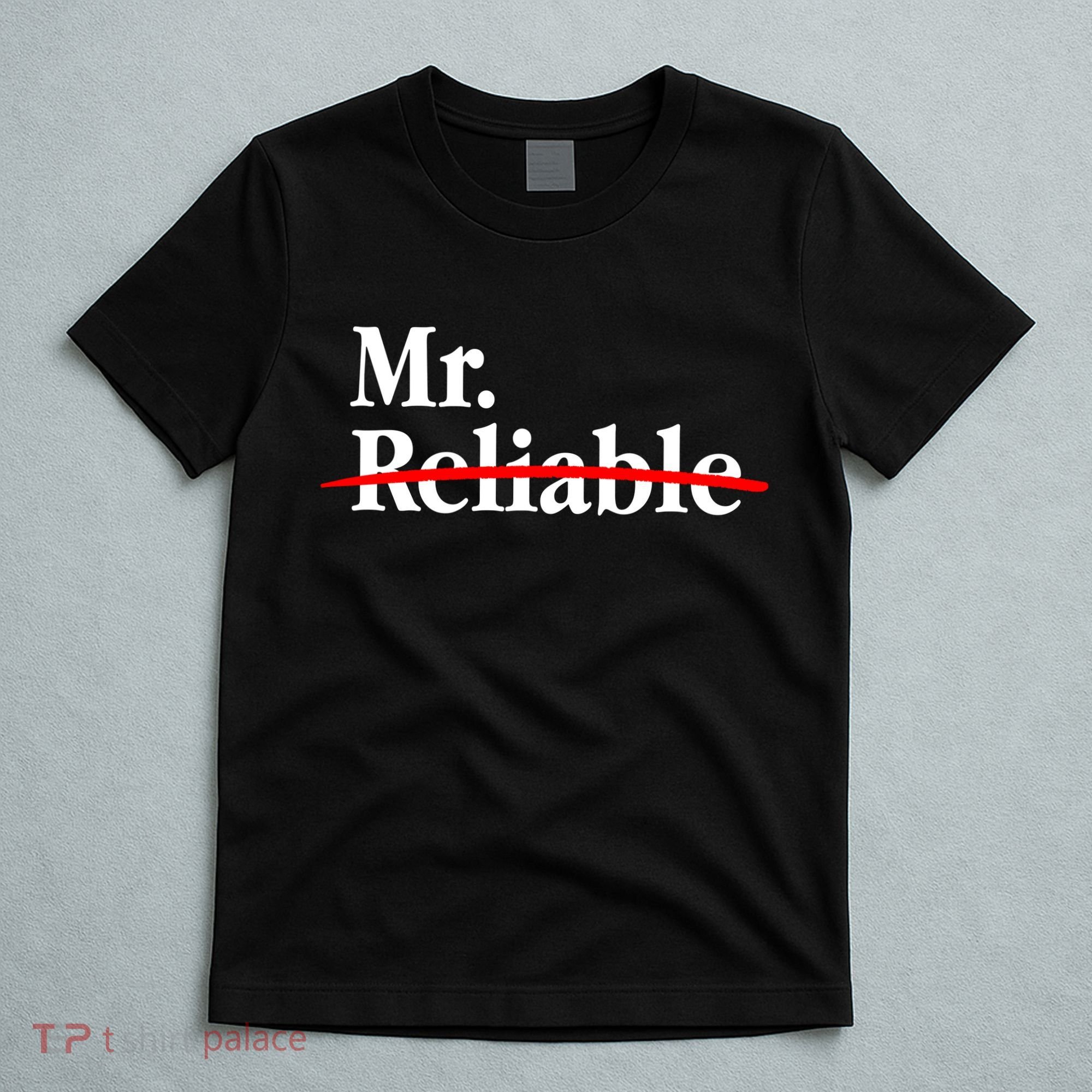 Mr. Unreliable T-Shirt