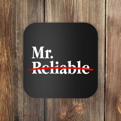 Mr. Unreliable Coaster