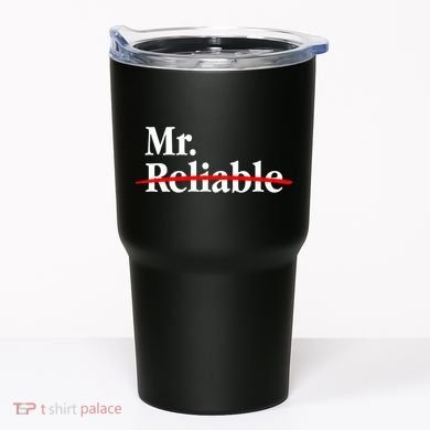 Mr. Unreliable Tumbler