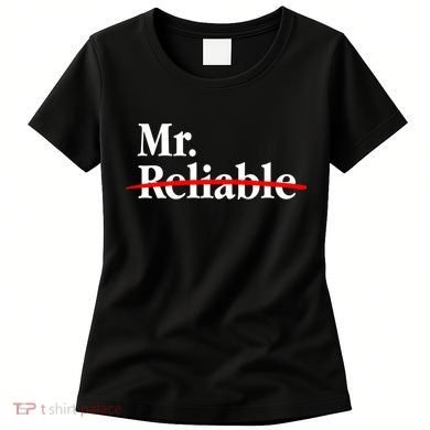 Mr. Unreliable Women's T-Shirt