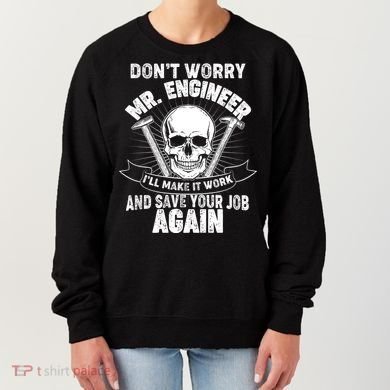 Mr Engineer I'll Make It Work And Save Your Job Women's Sweatshirt