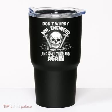 Mr Engineer I'll Make It Work And Save Your Job Tumbler