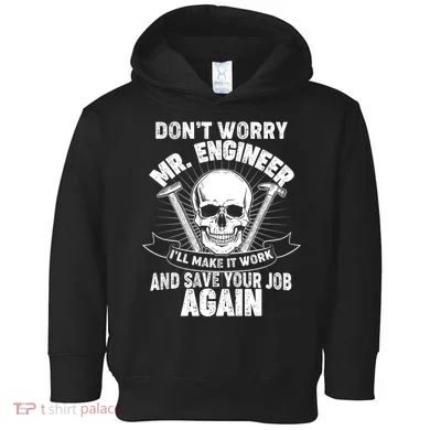 Mr Engineer I'll Make It Work And Save Your Job Toddler Hoodie