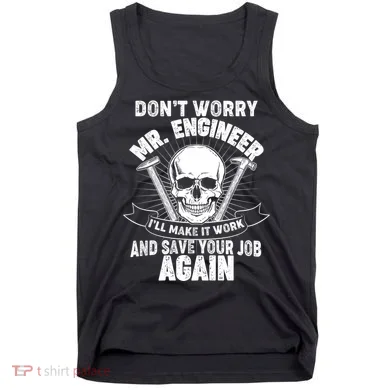 Mr Engineer I'll Make It Work And Save Your Job Tank Top
