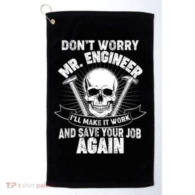 Mr Engineer I'll Make It Work And Save Your Job Golf Towel