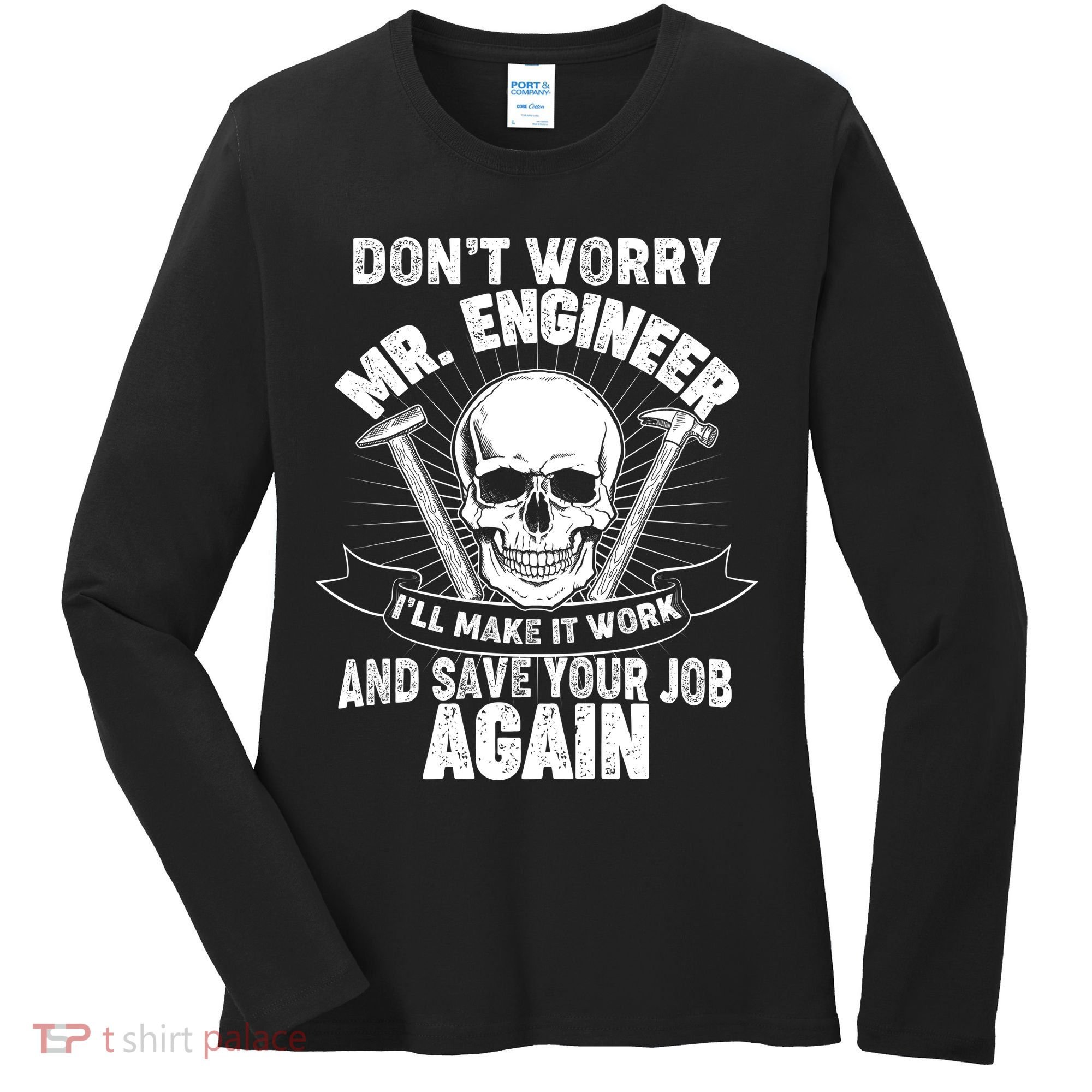 Mr Engineer I'll Make It Work And Save Your Job Women's Long Sleeve Shirt