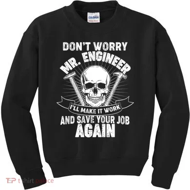 Mr Engineer I'll Make It Work And Save Your Job Kids Sweatshirt