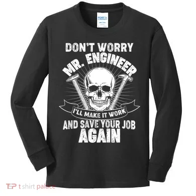 Mr Engineer I'll Make It Work And Save Your Job Kids Long Sleeve Shirt