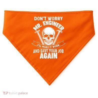 Mr Engineer I'll Make It Work And Save Your Job USA-Made Doggie Bandana