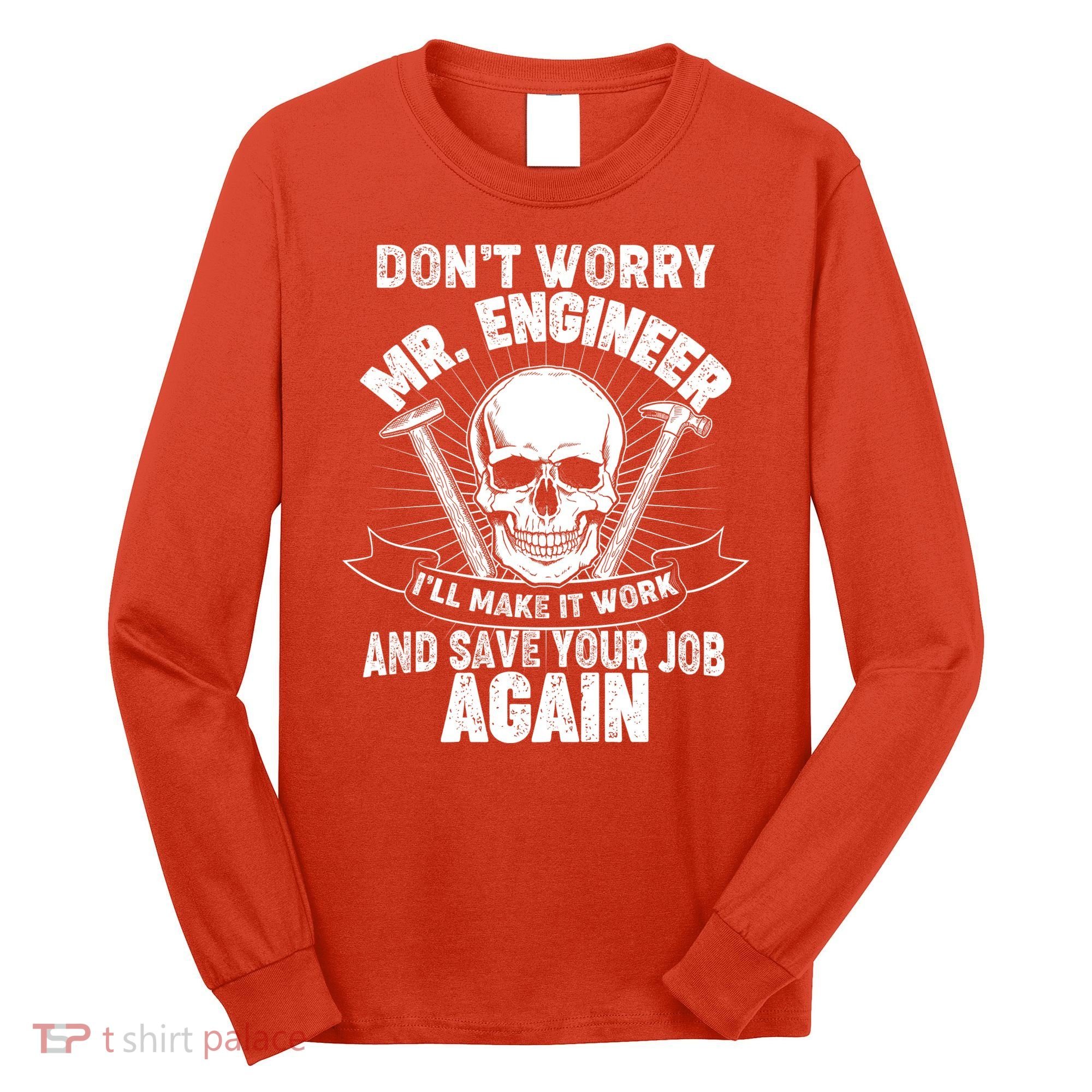 Mr Engineer I'll Make It Work And Save Your Job Long Sleeve Shirt